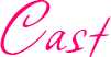 Cast